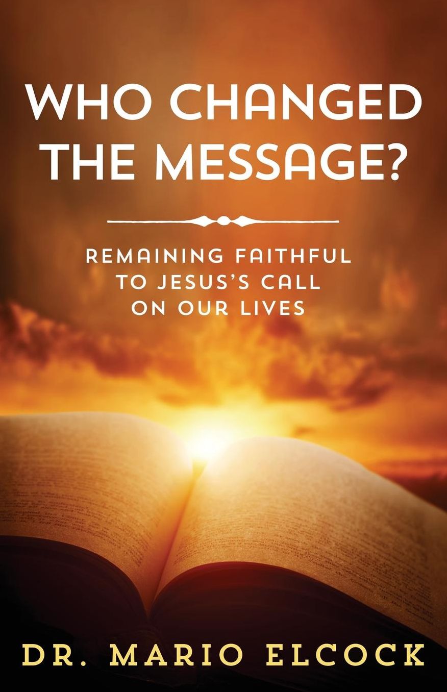 Who Changed the Message?: Remaining Faithful to Jesus's Call on Our Lives
