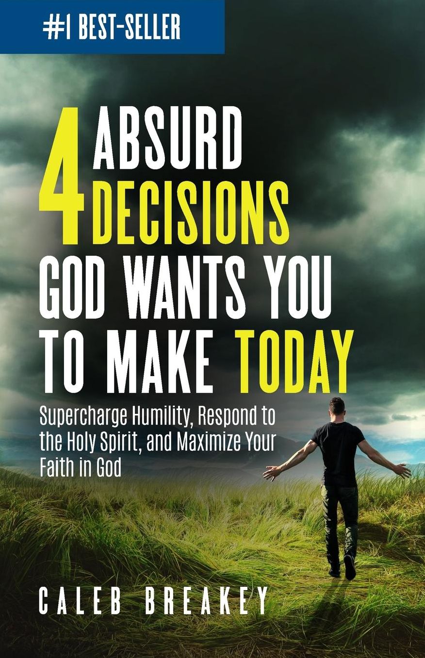 4 Absurd Decisions God Wants You to Make Today