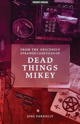 From the Obscenely Strange Case Files of Dead Things Mikey: VOLUME 1: The Presumptuous Subtitle