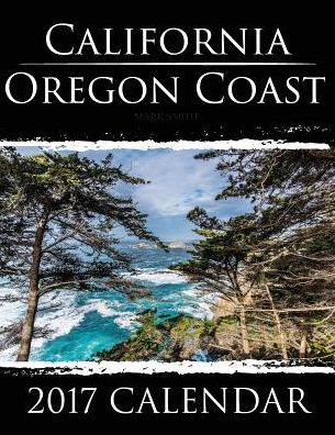 California Oregon Coast: 2017 Calendar