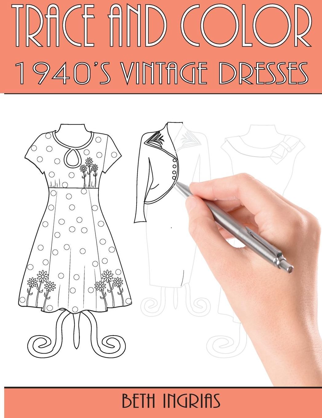 Trace and Color: 1940's Vintage Dresses: Fun Activity Book
