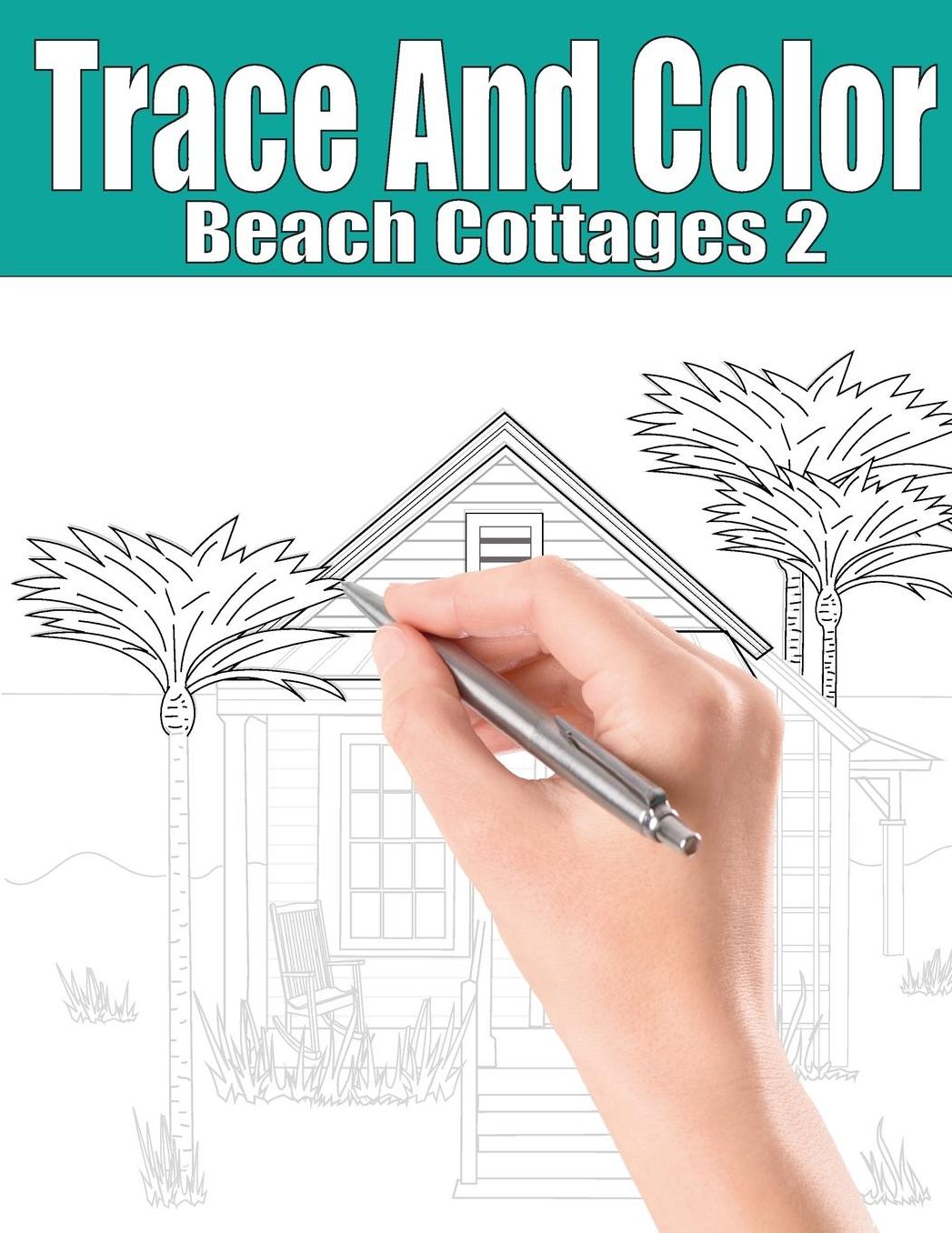Trace and Color: Beach Cottages 2: Adult Activity Book