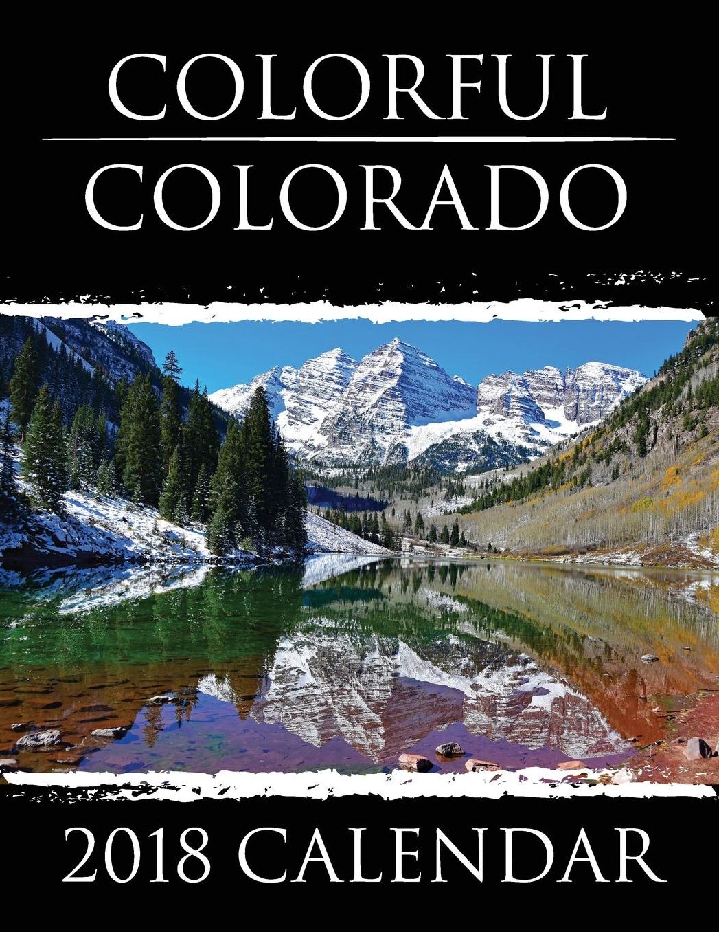 Colorful Colorado: 2018 Calendar