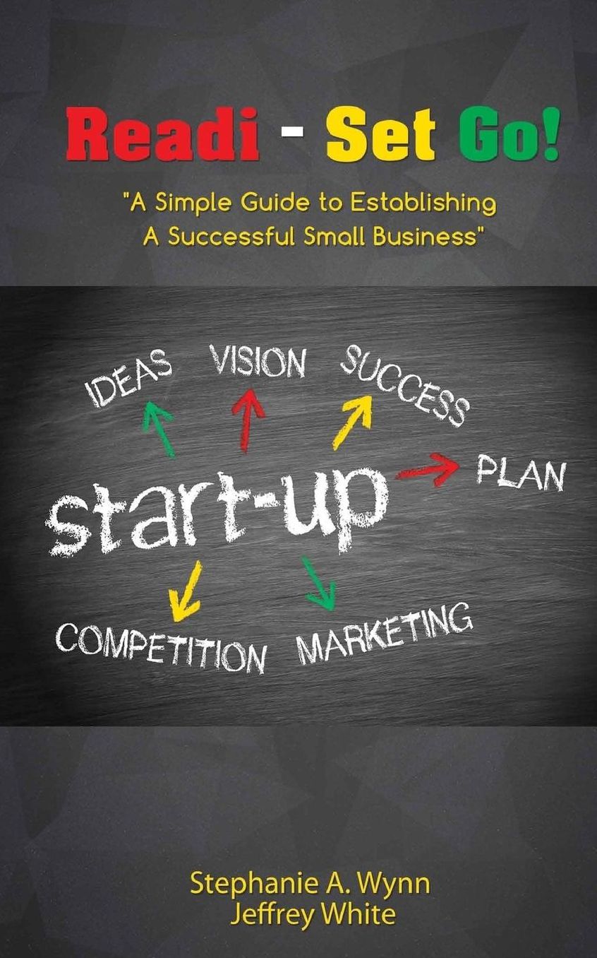 Readi- Set Go!: A Simple Guide to Establishing A Successful Small Business