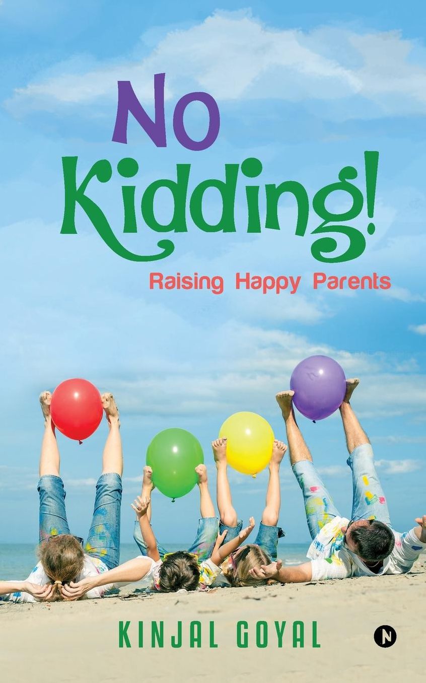 No Kidding!: Raising Happy Parents