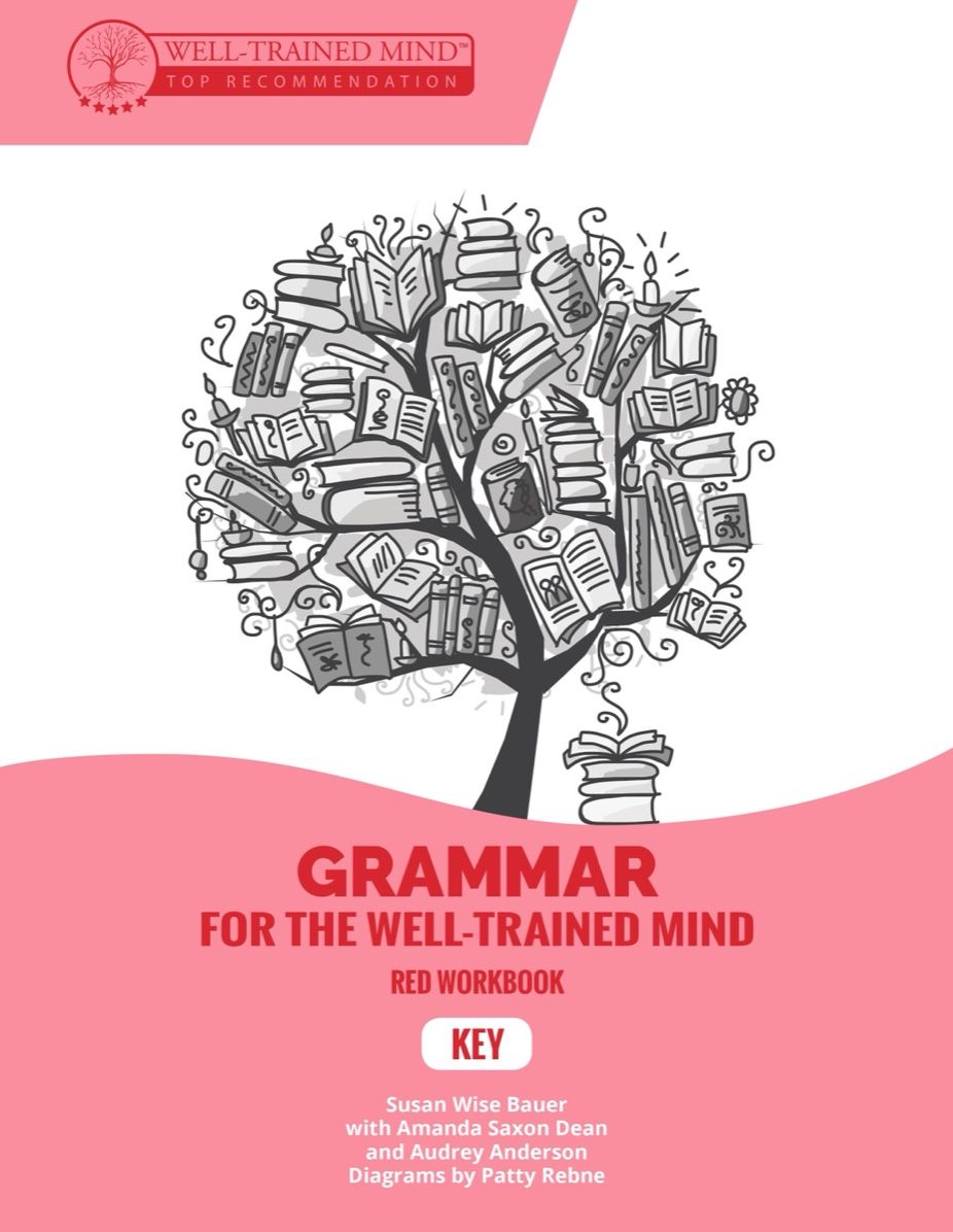 Grammar for the Well-Trained Mind Key to Red Workbook: A Complete Course for Young Writers, Aspiring Rhetoricians, and Anyone Else Who Needs to Understand How English Works