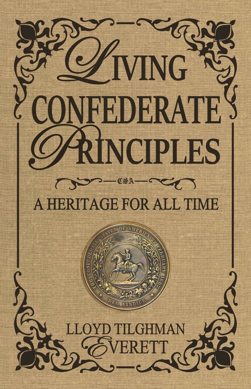 Living Confederate Principles: A Heritage For All Time