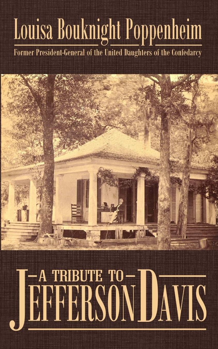 A Tribute to Jefferson Davis: The Character and Career of the Confederate President