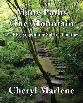 Many Paths, One Mountain: The Five Steps of the Spiritual Journey
