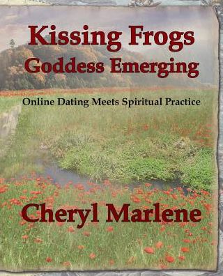Kissing Frogs, Goddess Emerging: Online Dating Meets Spiritual Practice