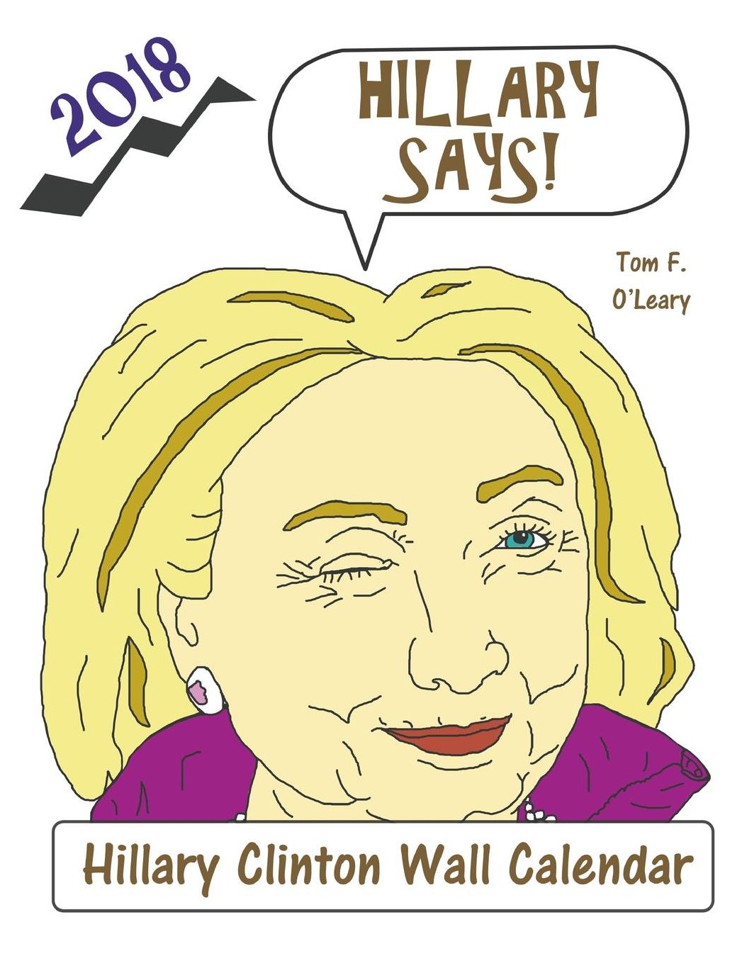 Hillary Says! 2018 Hillary Clinton Wall Calendar