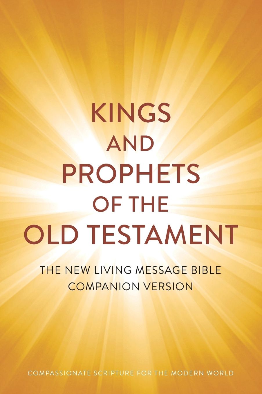 Kings and Prophets of the Old Testament: COMPASSIONATE SCRIPTURE FOR THE MODERN WORLD