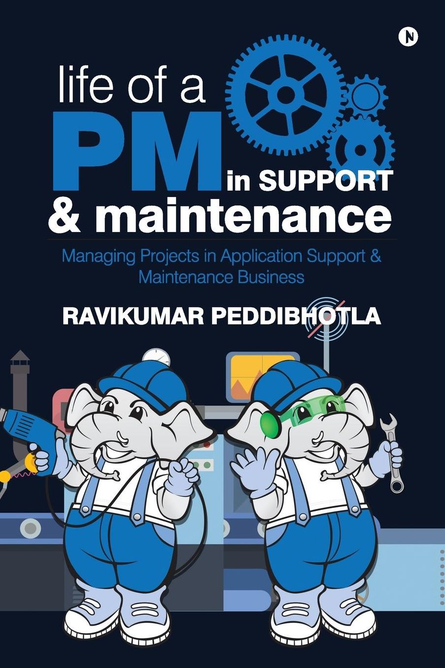 Life of a PM in Support & Maintenance: Managing Projects in Application Support & Maintenance Business