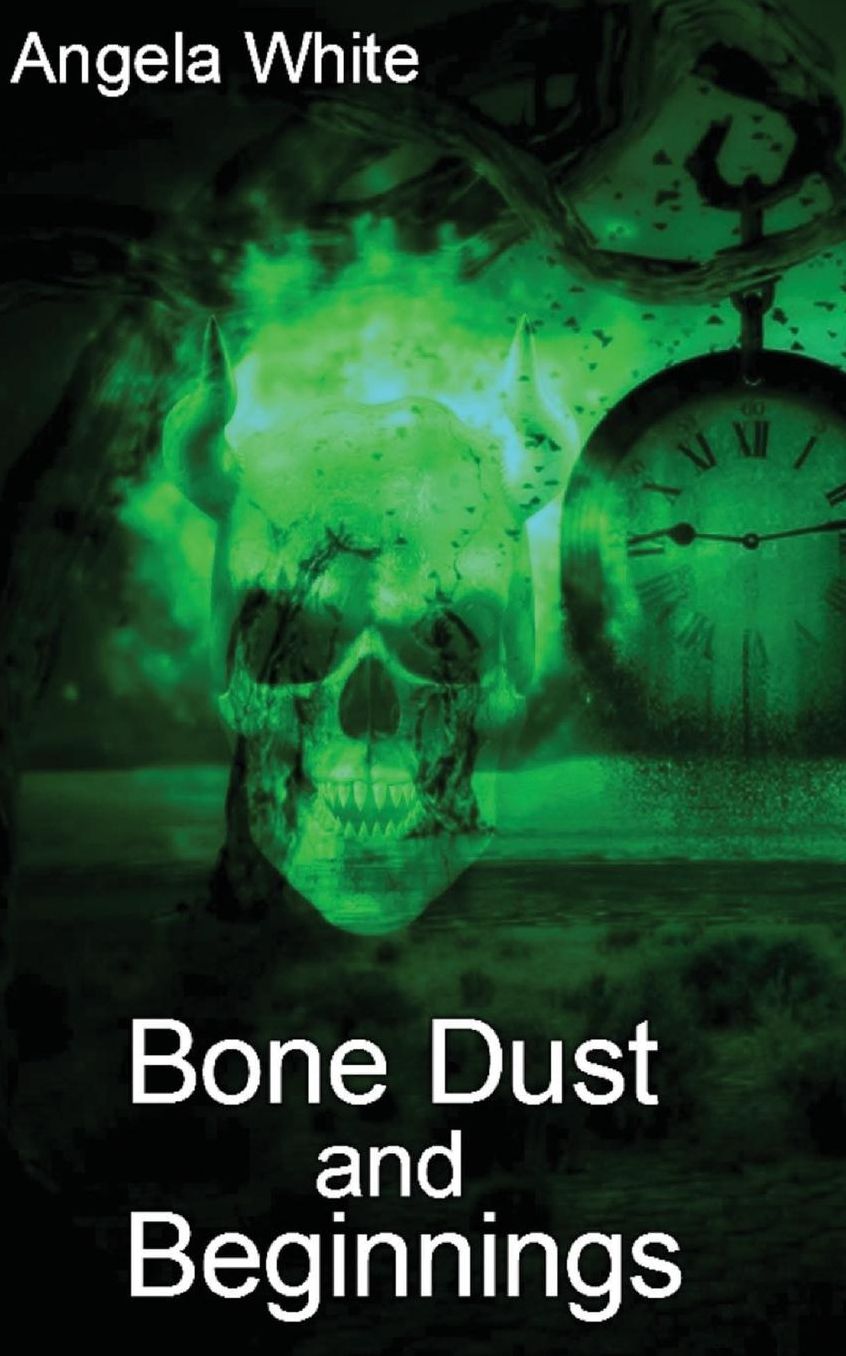 Bone Dust and Beginnings: Alexa's Travels: Book 1