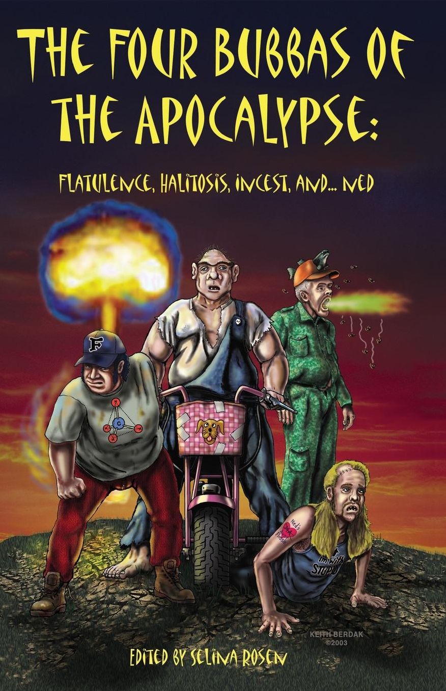 Four Bubbas of the Apocalypse: The Flatulence, Halitosis, Incest, and...Ned