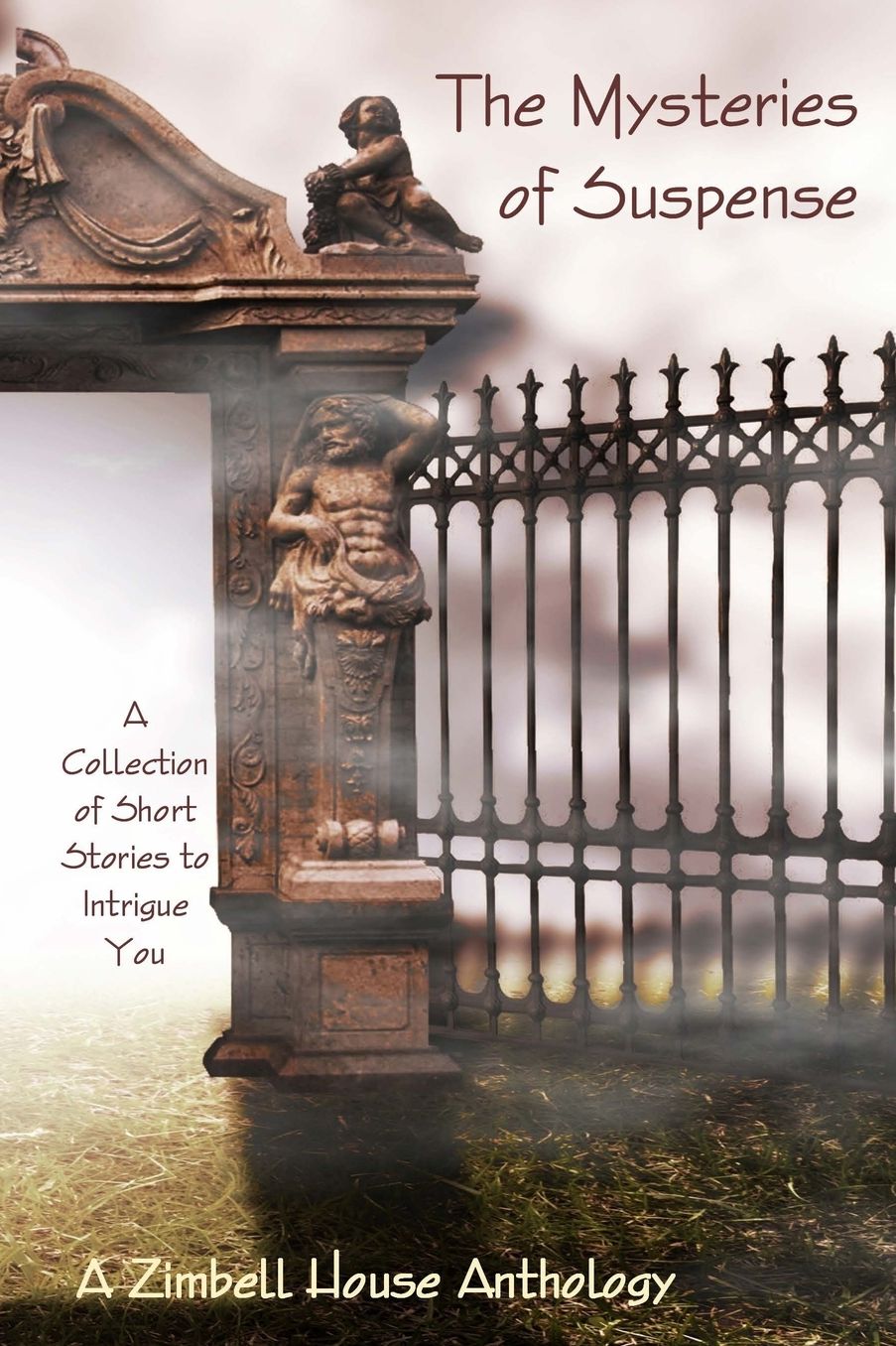 The Mysteries of Suspence: A Collection of Short Stories to Intrigue You: A Zimbell House Anthology