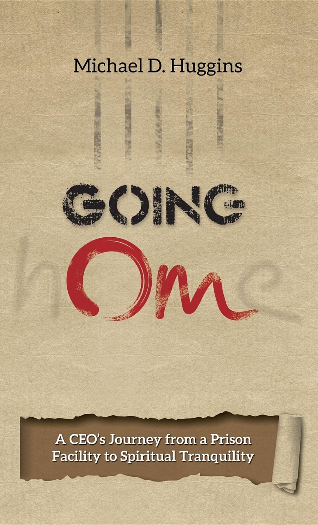 Going Om: A CEO's Journey from a Prison Facility to Spiritual Tranquility
