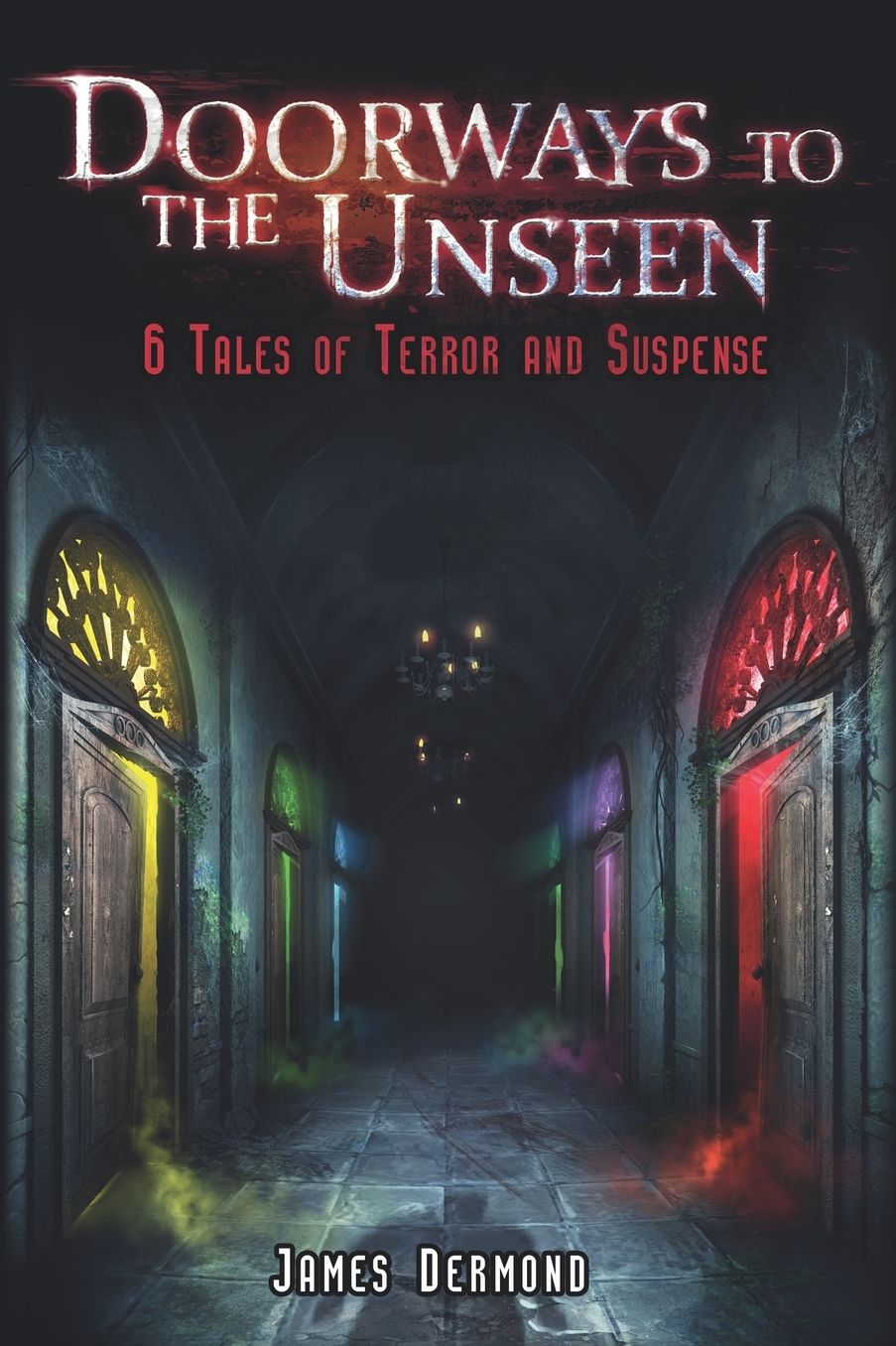 Doorways to the Unseen: 6 Tales of Terror and Suspense