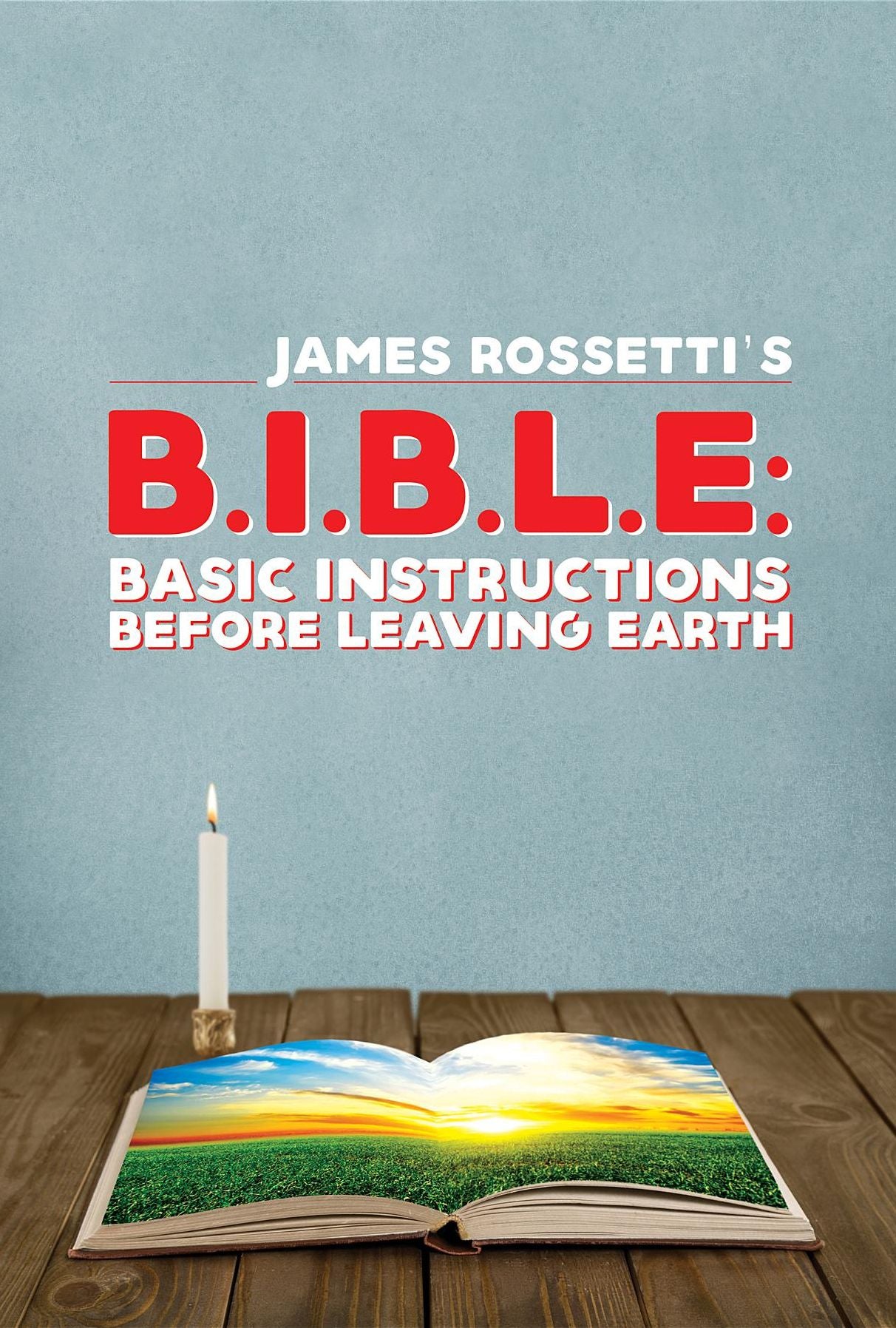 B.I.B.L.E.: Basic instructions before leaving earth