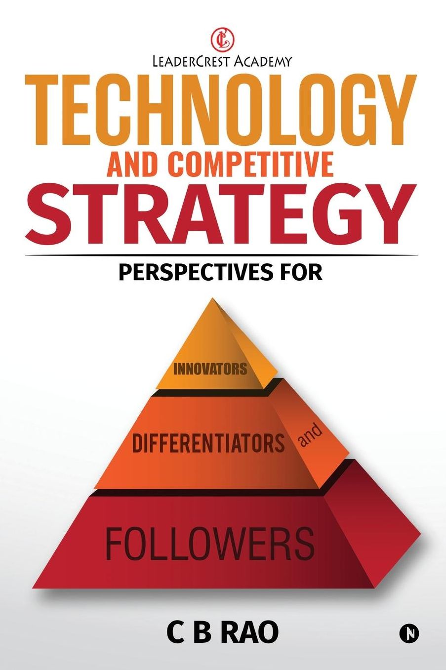Technology and Competitive Strategy: Perspectives for Innovators, Differentiators and Followers