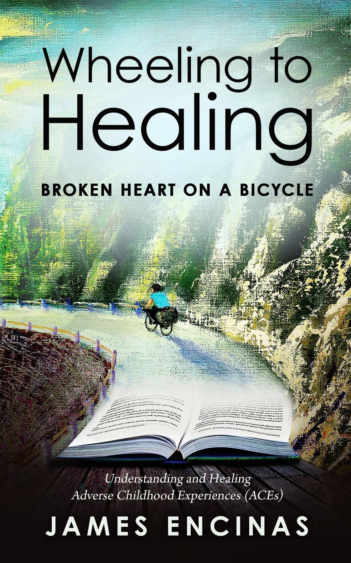 Wheeling to Healing...Broken Heart on a Bicycle: Understanding and Healing Adverse Childhood Experiences (ACEs)