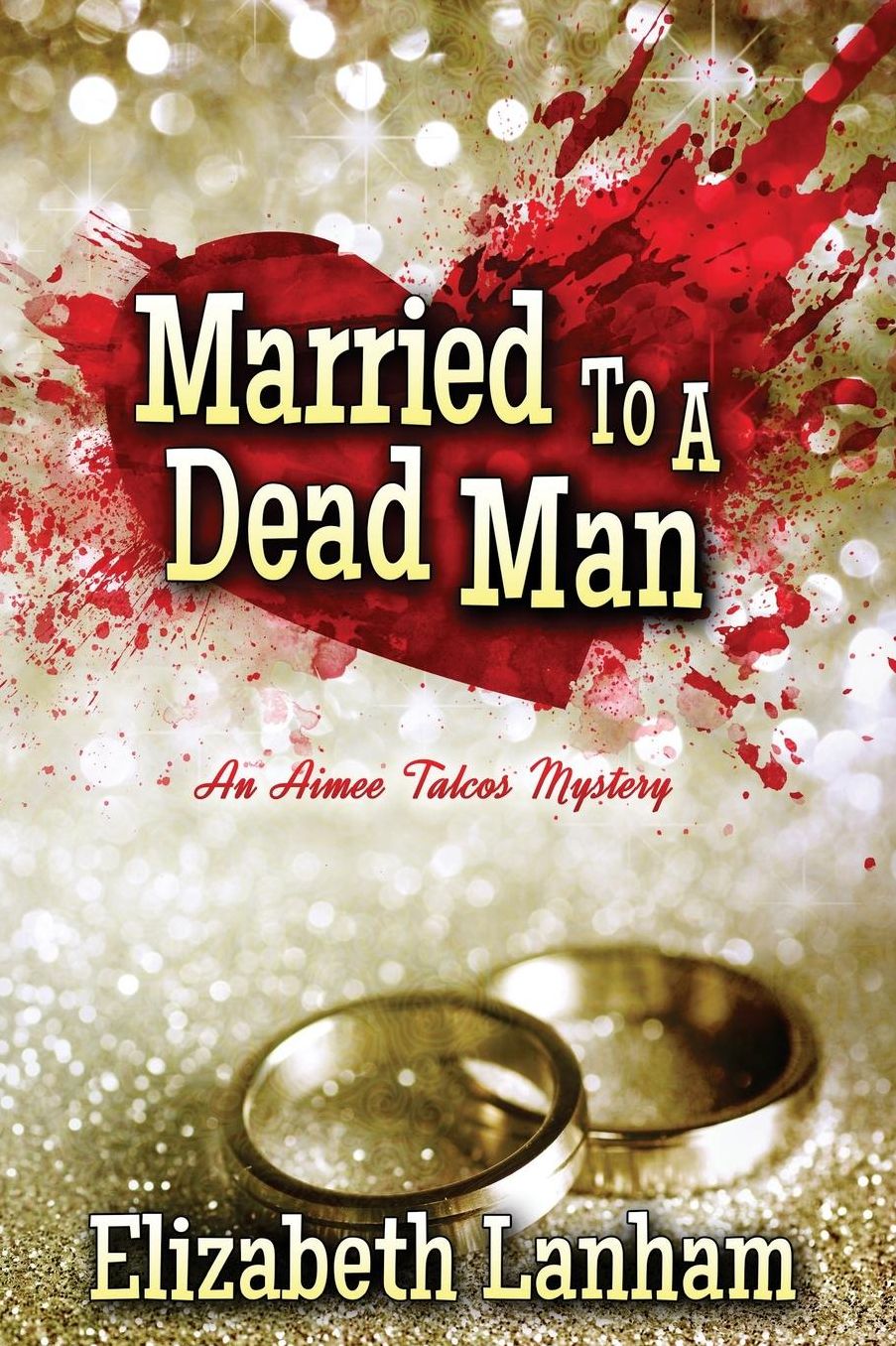 Married to a Dead Man: An Aimee Talcos Mystery