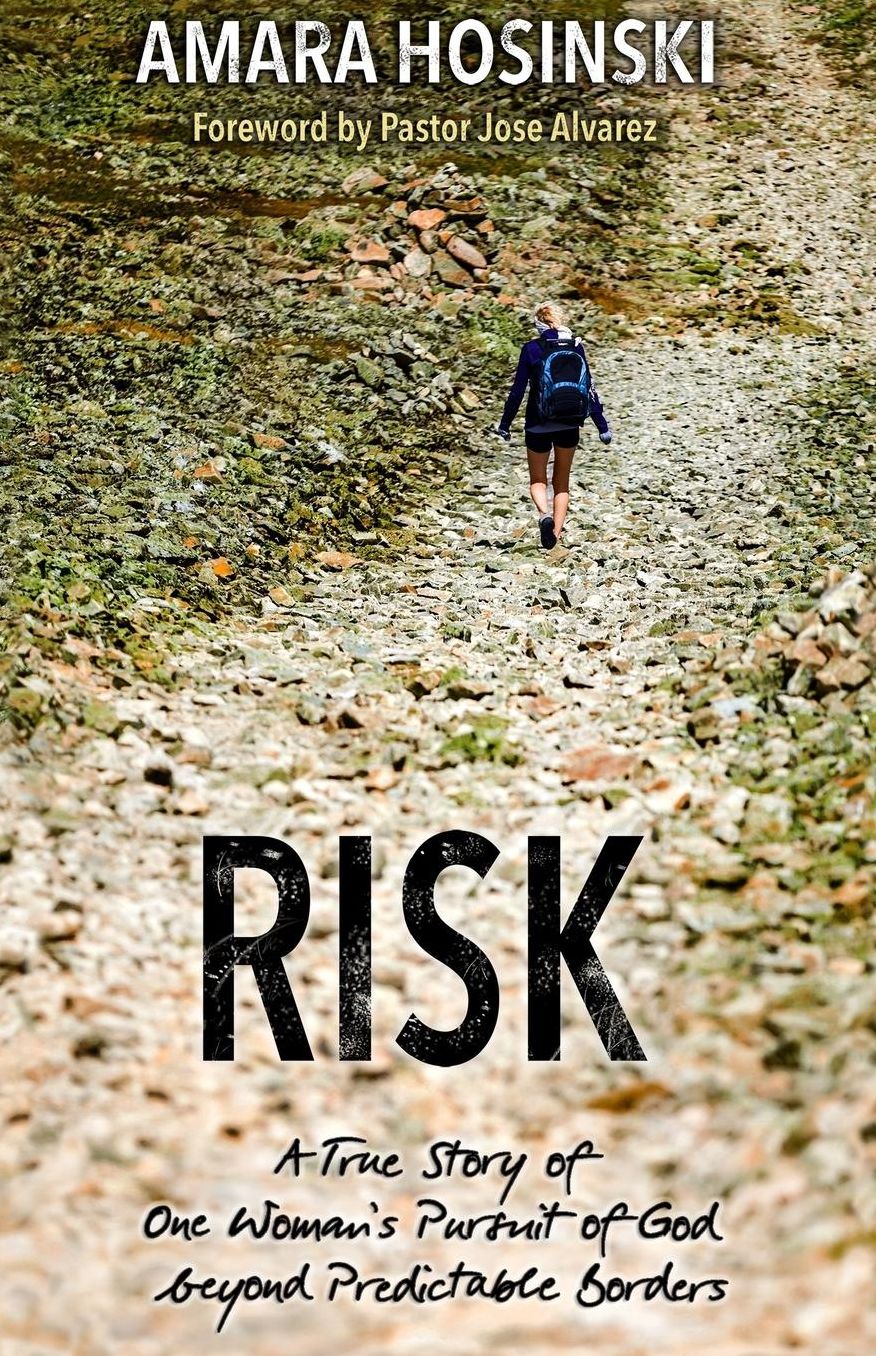 Risk: A True Story of One Woman's Pursuit of God beyond Predictable Borders