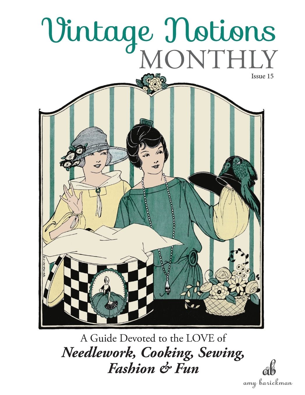 Vintage Notions Monthly - Issue 15: A Guide Devoted to the Love of Needlework, Cooking, Sewing, Fasion & Fun