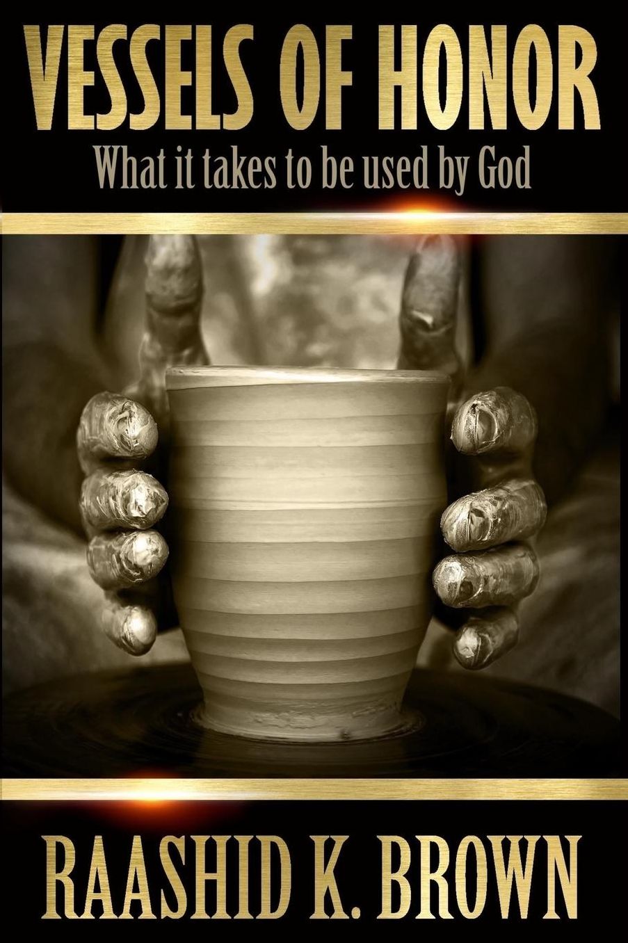 Vessels of Honor: What It Takes to Be Used by God