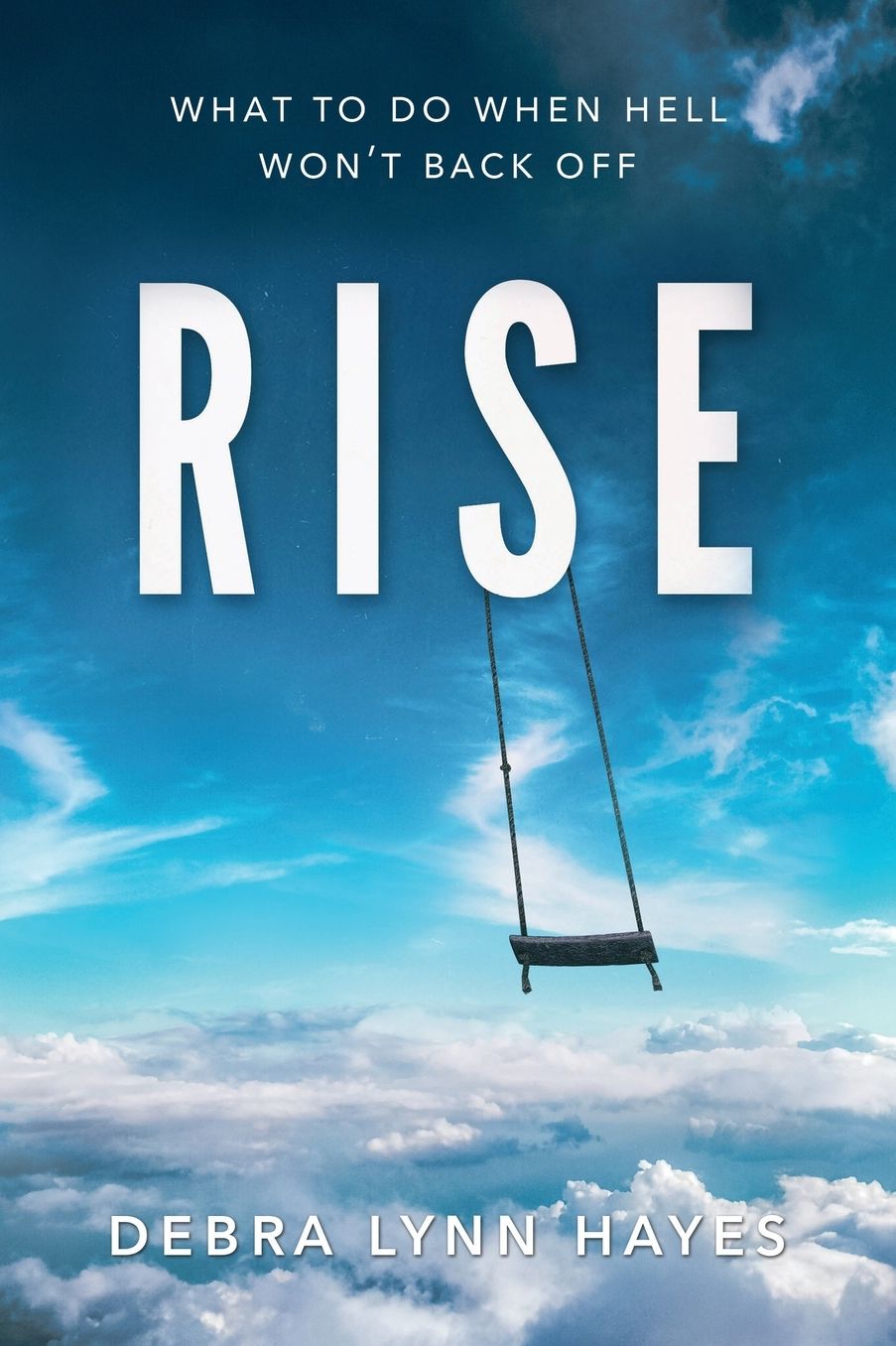 RISE: What To Do When Hell Won't Back Off