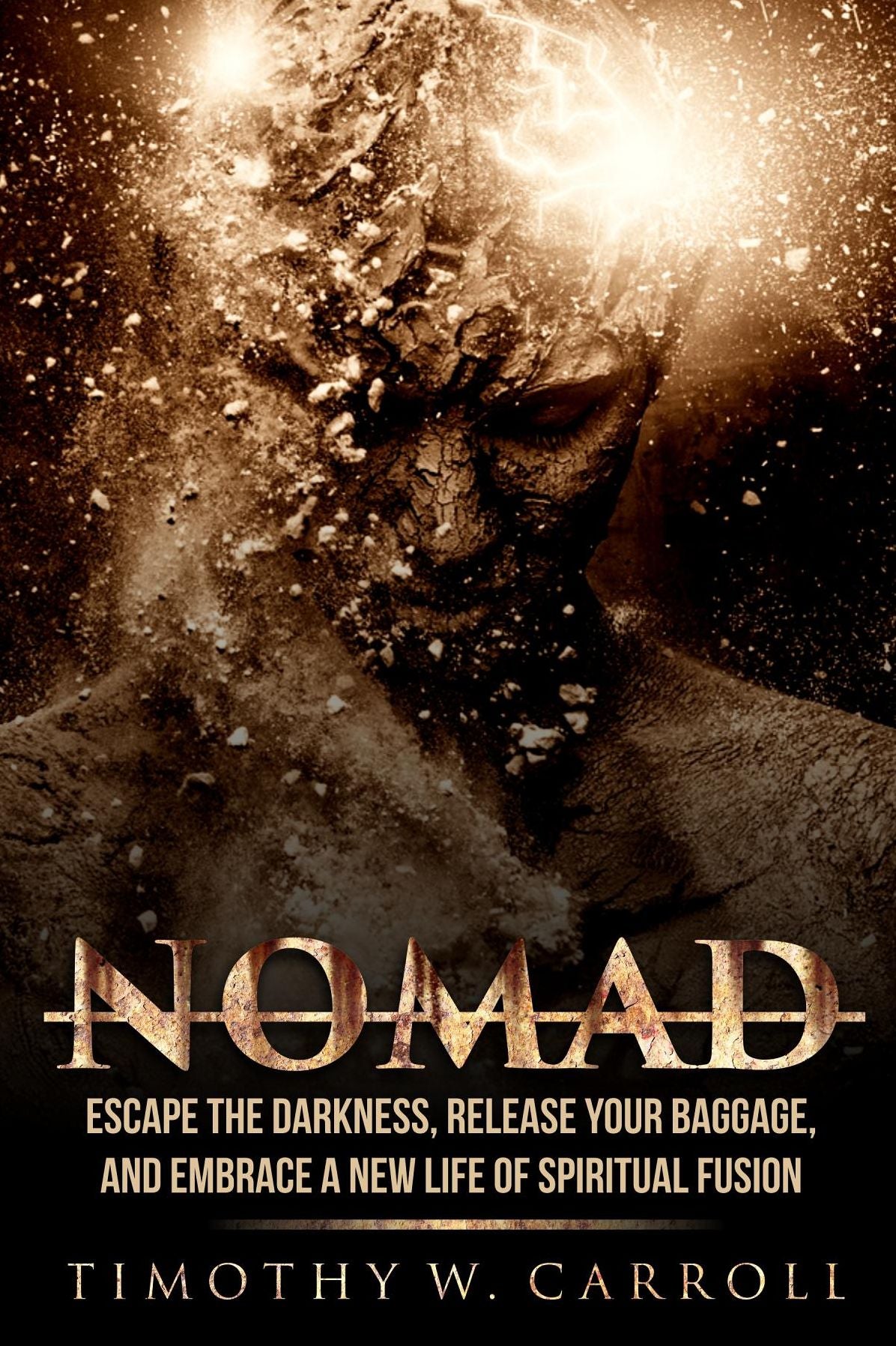 Nomad: Escape the Darkness, Release your Baggage, and Embrace a New Life of Spiritual Fusion