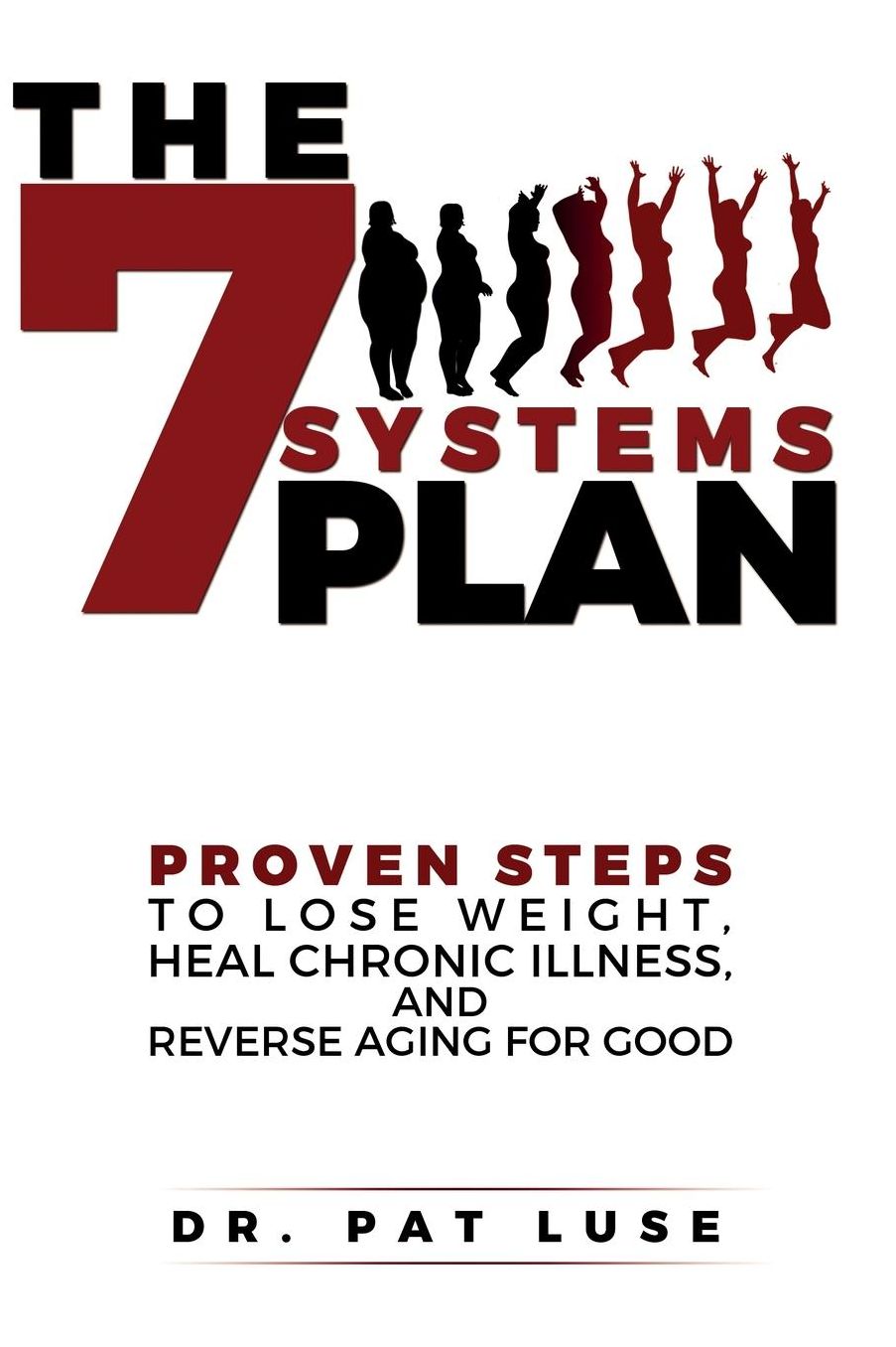 The 7 Systems Plan: Proven Steps to Lose Weight, Heal Chronic Illness, and Reverse Aging for Good