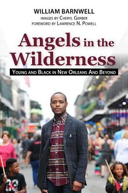Angels in the Wilderness : Young and Black in New Orleans and Beyond