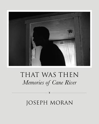 That Was Then : Memories of Cane River