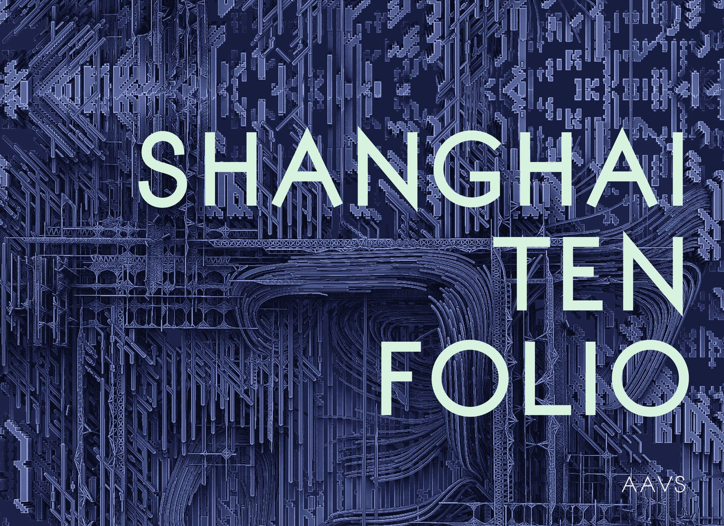 Shanghai Ten Folio: Architectural Association School of Architecture Visiting School