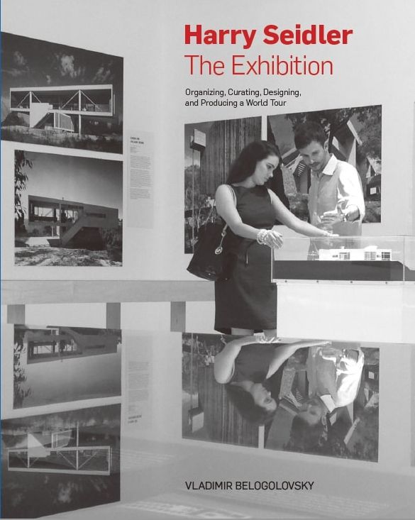 Harry Seidler: The Exhibition: Organizing, Curating, Designing, and Producing a World Tour