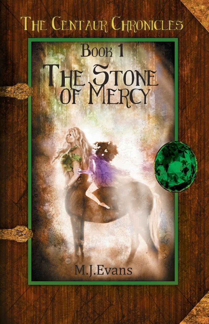 The Stone of Mercy: Book 1 of the Centaur Chronicles