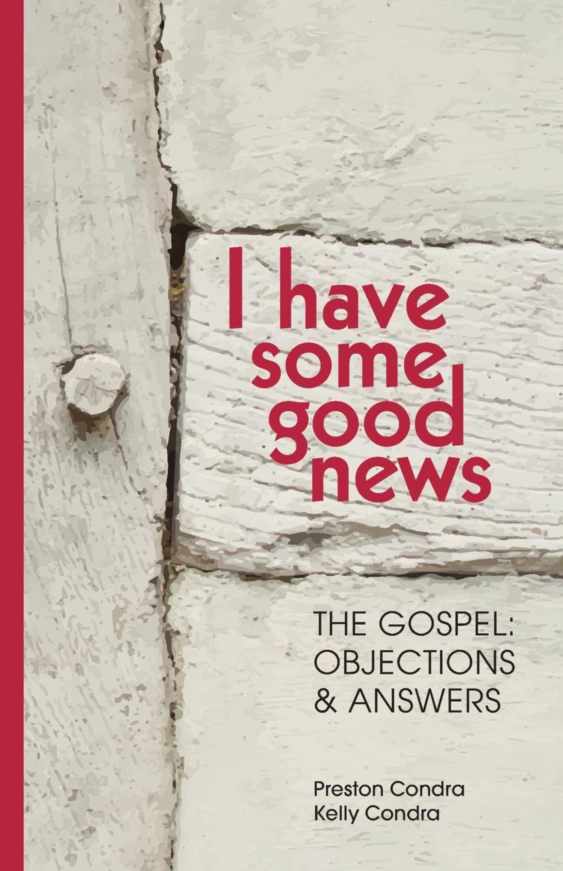 I Have Some Good News: The Gospel: Objections & Answers