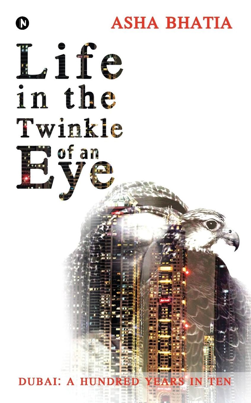 Life in the Twinkle of an Eye: Dubai : A Hundred Years in Ten
