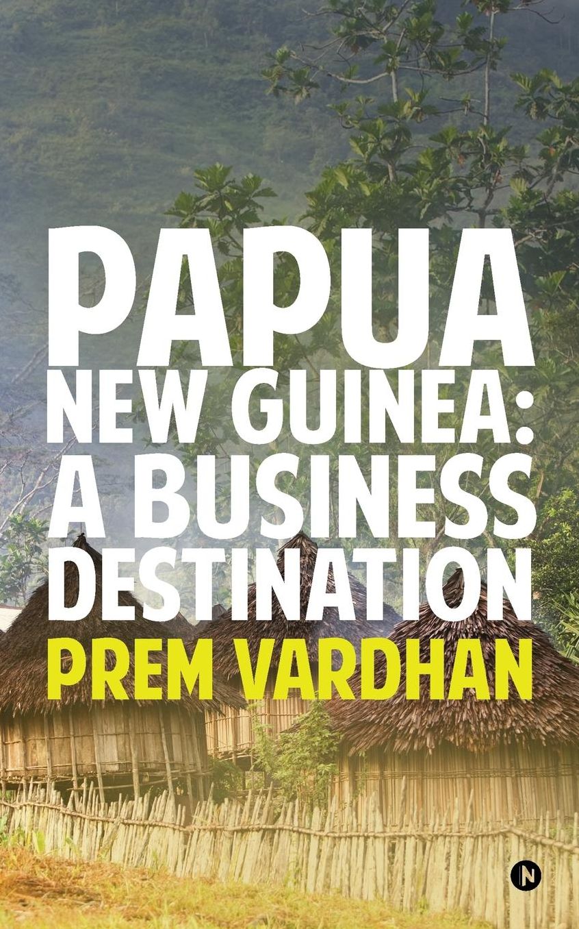 Papua New Guinea: A Business Destination