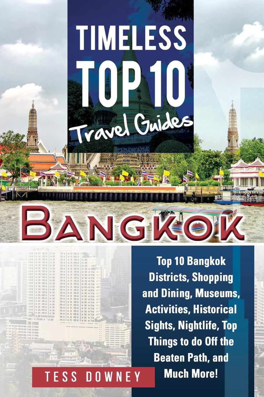 Bangkok: Top 10 Bangkok Districts, Shopping and Dining, Museums, Activities, Historical Sights, Nightlife, Top Things to Do Off