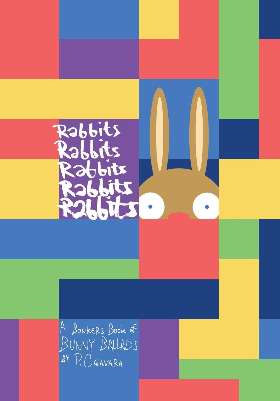 Rabbits Rabbits Rabbits Rabbits Rabbits: A Bonkers Book Of Bunny Ballads