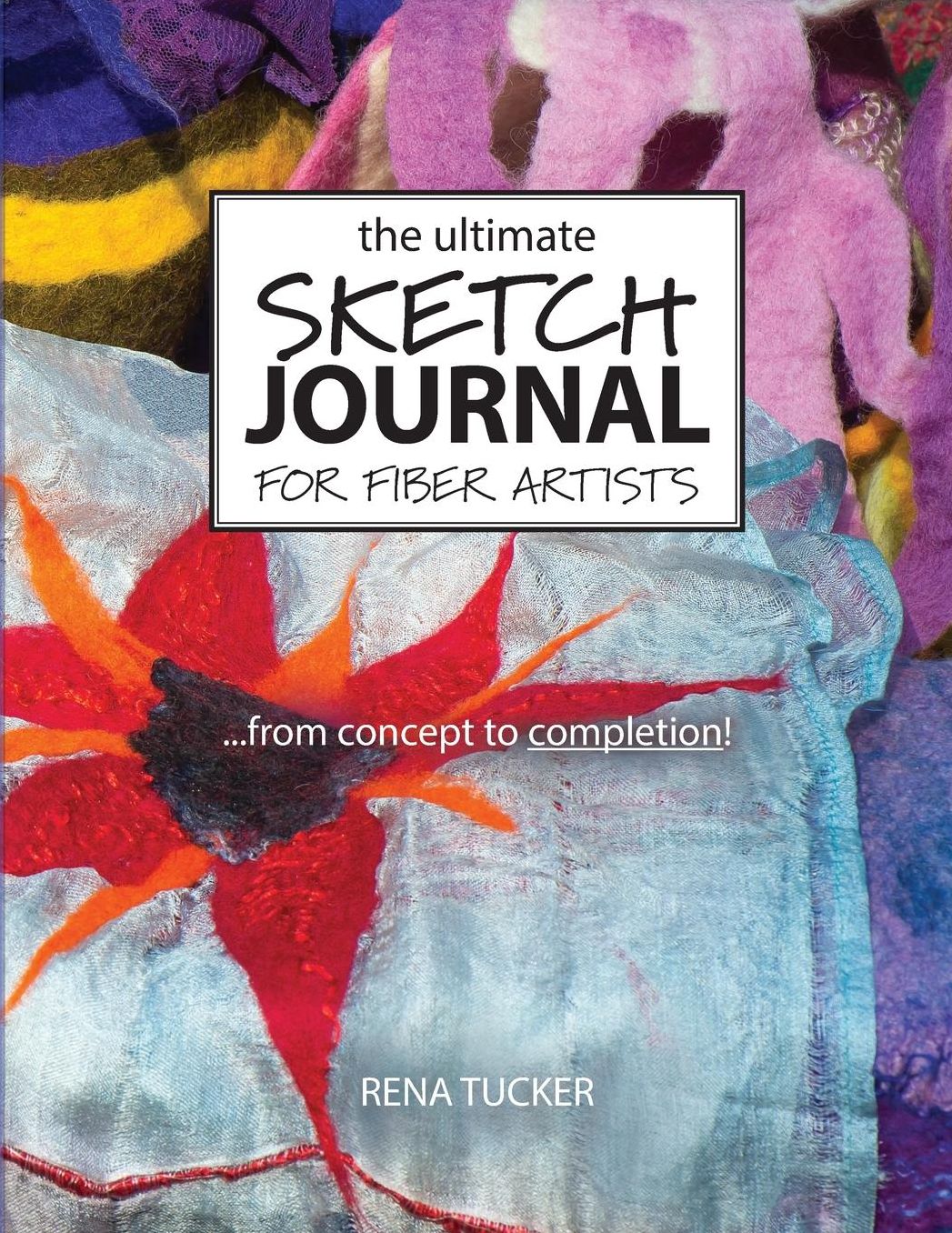 The Ultimate Sketch Journal for Fiber Artists