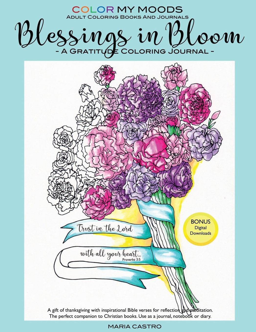 Journal Blessings in Bloom Adult Coloring Books and Coloring Journals by Color My Moods (Gratitude Journal, Journaling Bible Verses, Notebook, Diary, A Gift of Thanksgiving, Christian Books Companion): Drawing on every page, 8.5 x 11 inches lined journal