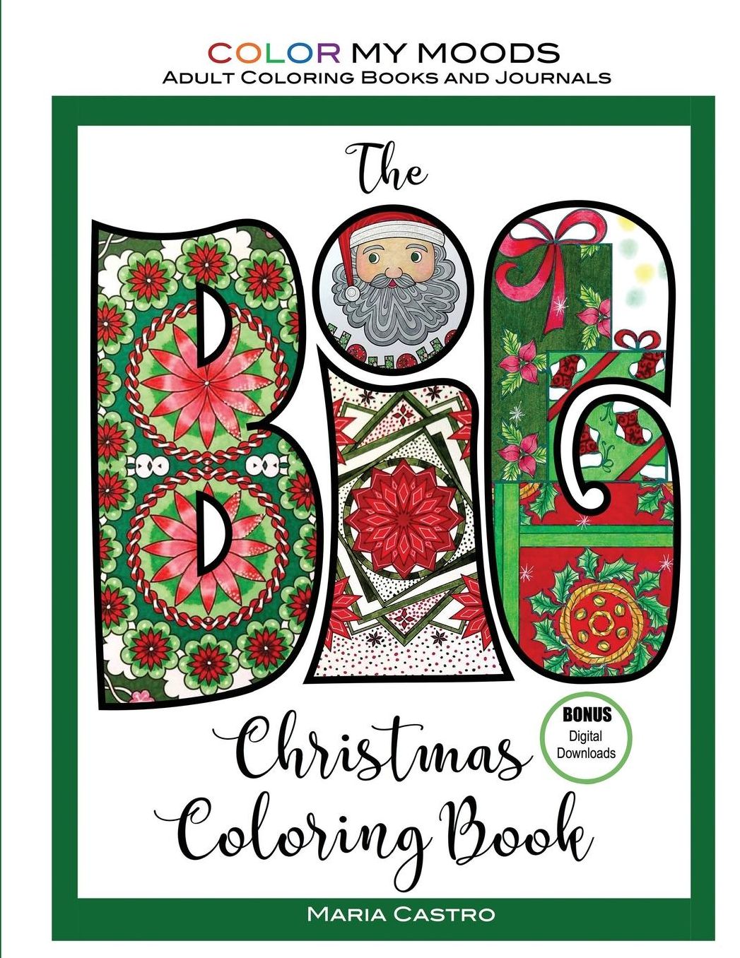 The BIG Christmas Coloring Book by Color My Moods Adult Coloring Books and Journals: A festive collection of drawings, including a nativity scene, gifts, Christmas tree, angel, Santa, stockings, a snowman, snowflakes, stars, gingerbread, ornaments, bells,