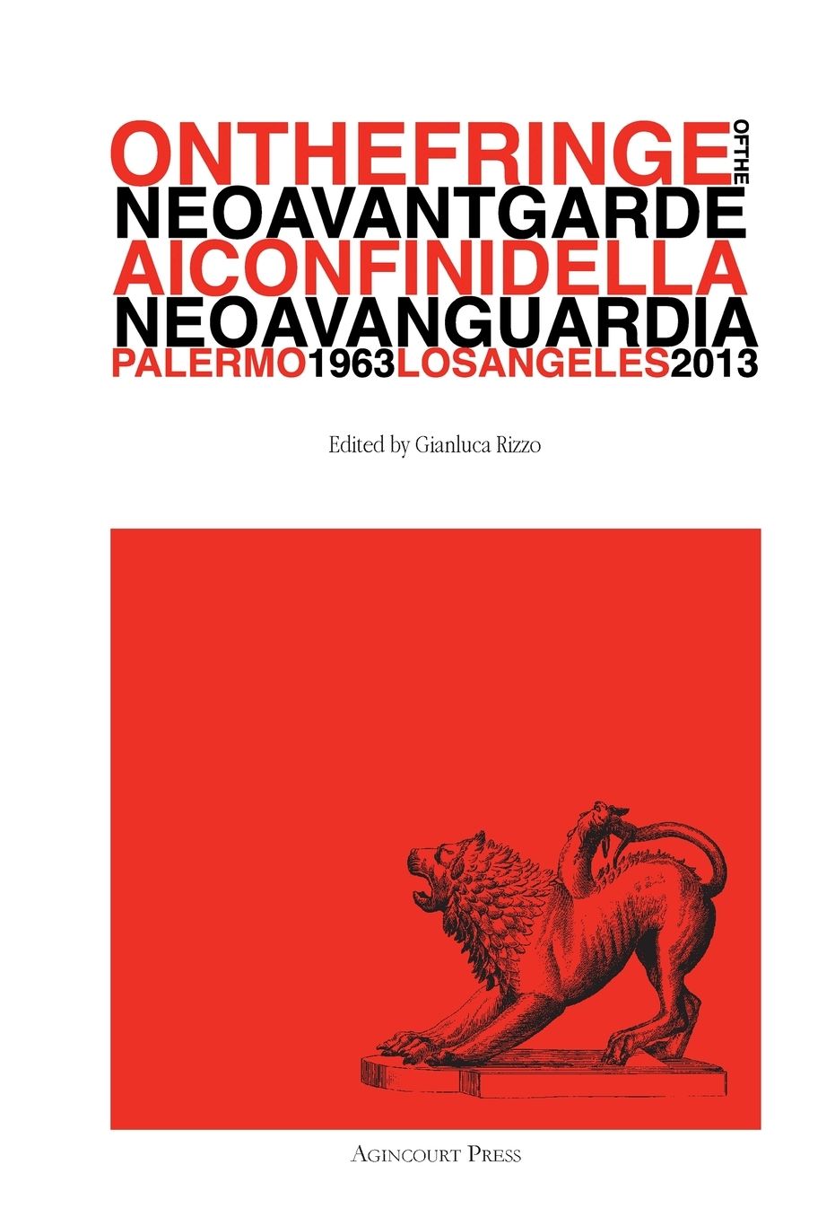 On the Fringe of the Neoavantgarde / Ai confini della Neoavanguardia, Palermo 1963 - Los Angeles 2013
