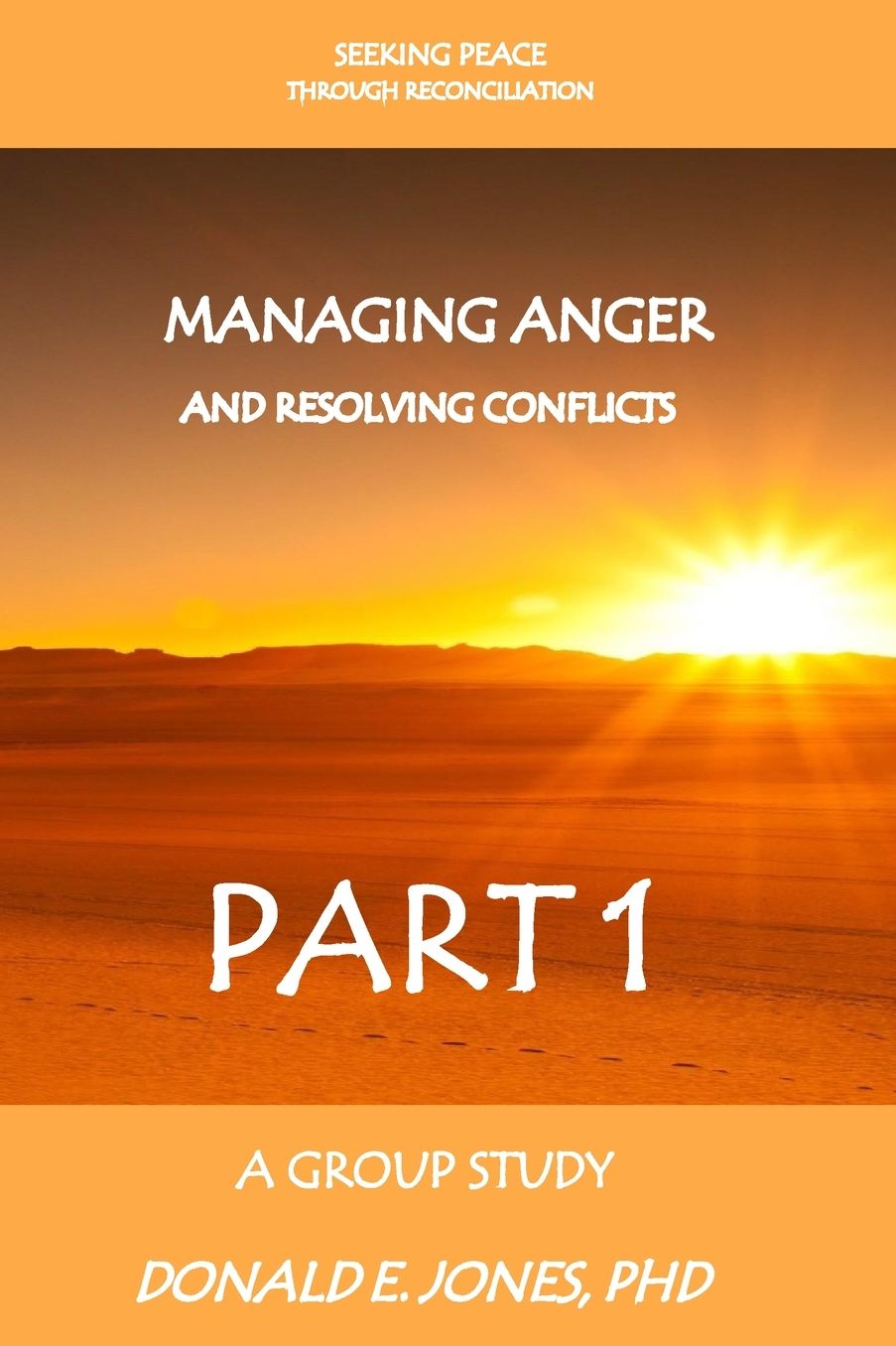 Seeking Peace Through Reconciliation Managing Anger And Resolving Conflicts A Group Study Part 1