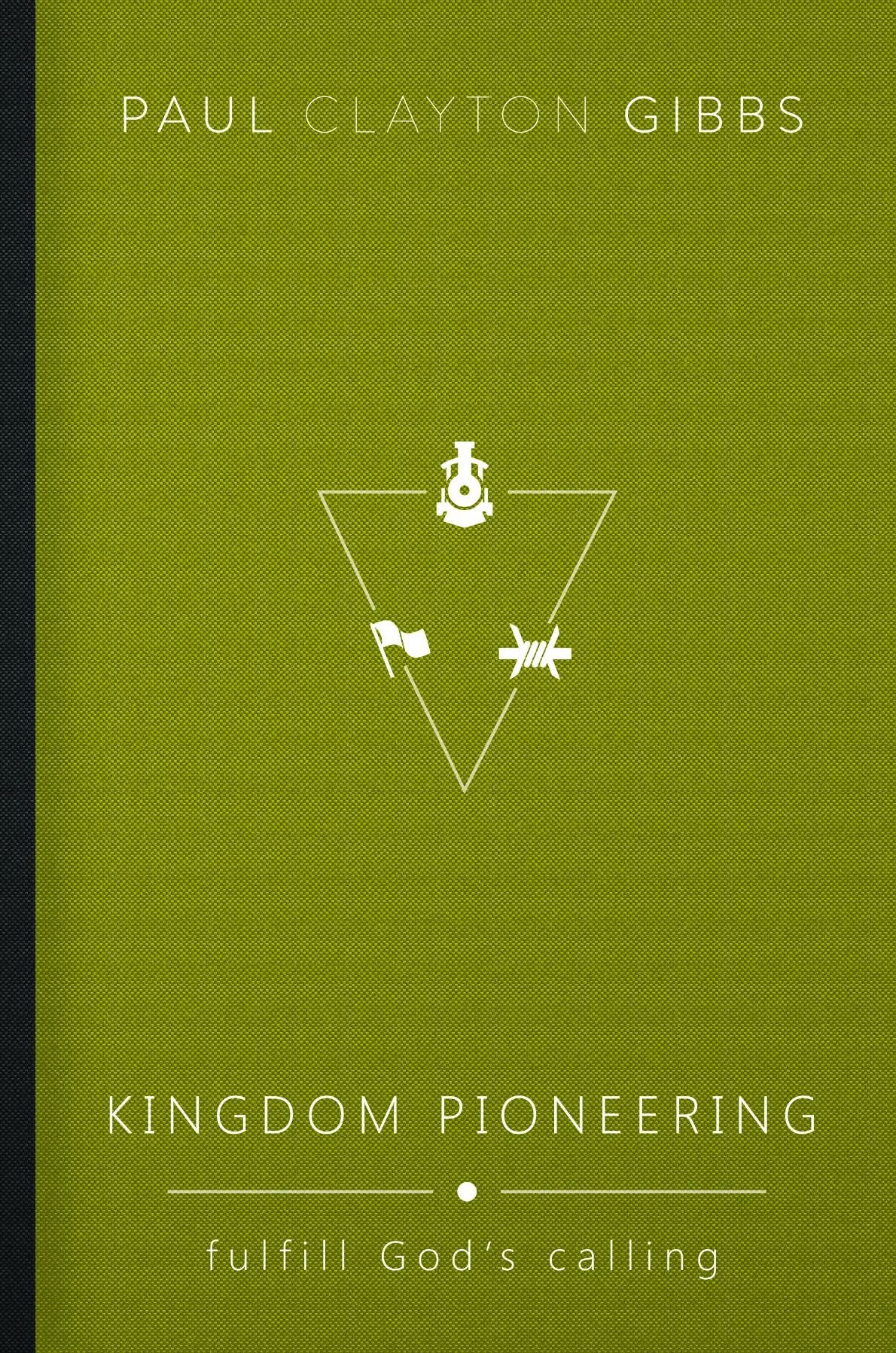 Kingdom Pioneering: Fulfill God's Calling