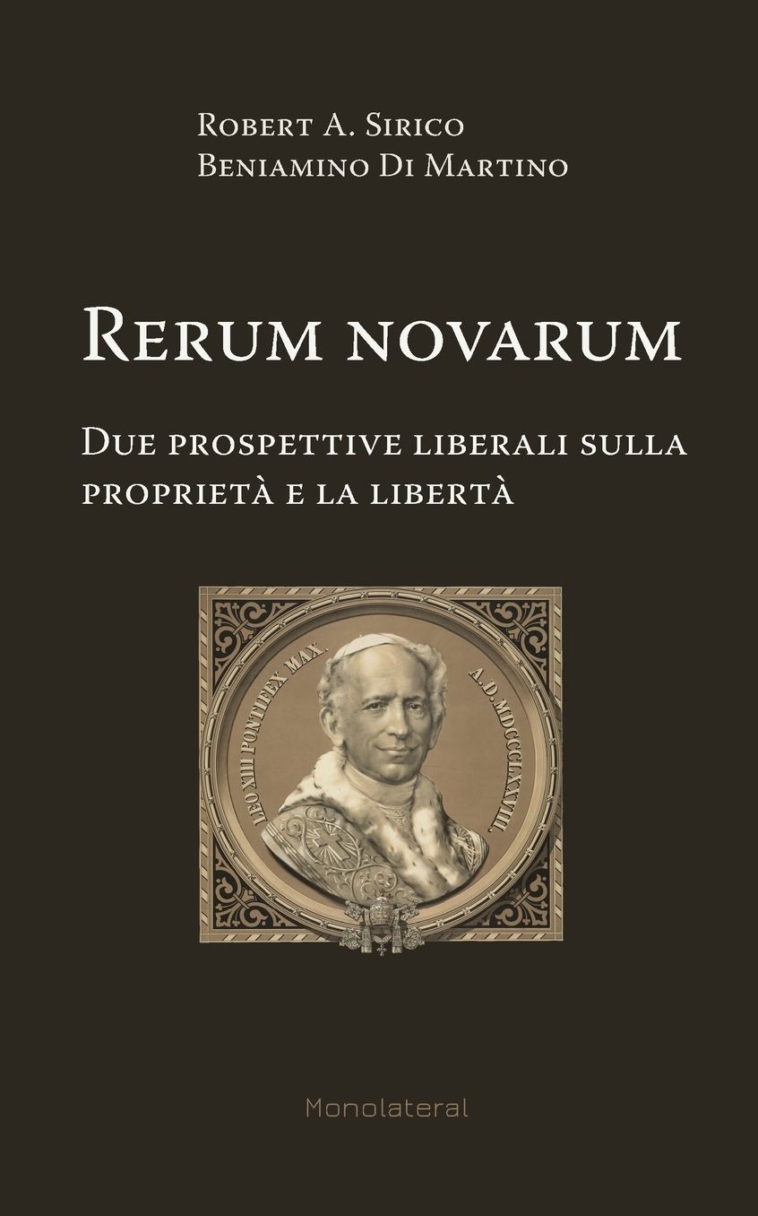 Rerum Novarum. Due Prospettive Liberali Sulla Proprieta E La Liberta