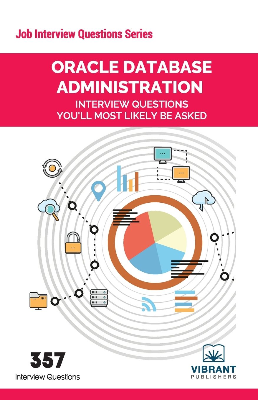 Oracle Database Administration Interview Questions You'll Most Likely Be Asked: Job Interview Questions Series